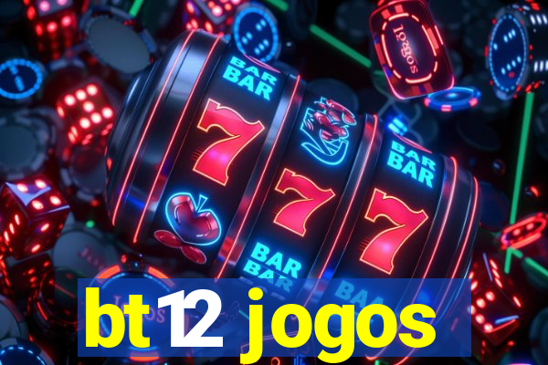 bt12 jogos